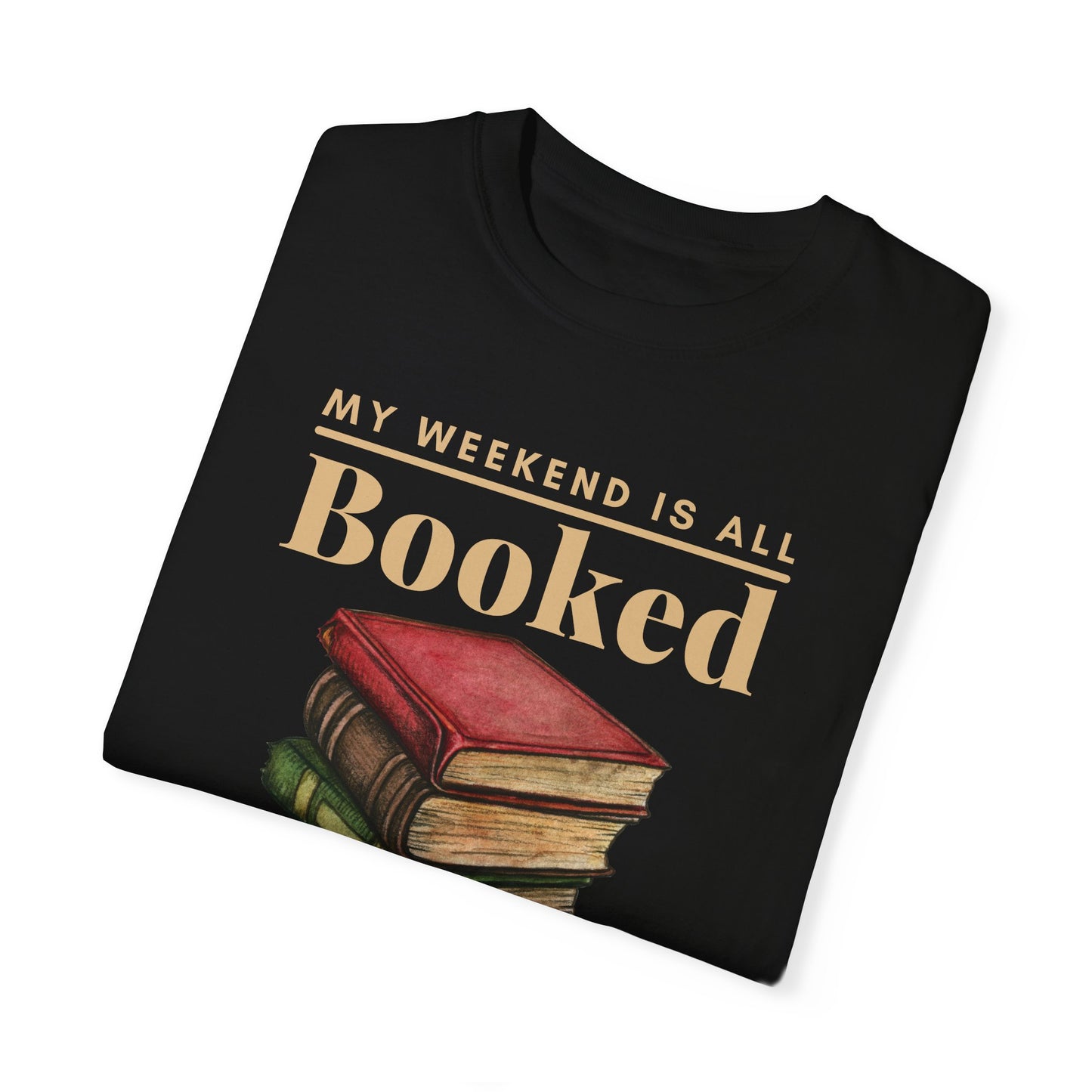My Weekend is All Booked Comfort Colors 1717 Unisex T-shirt