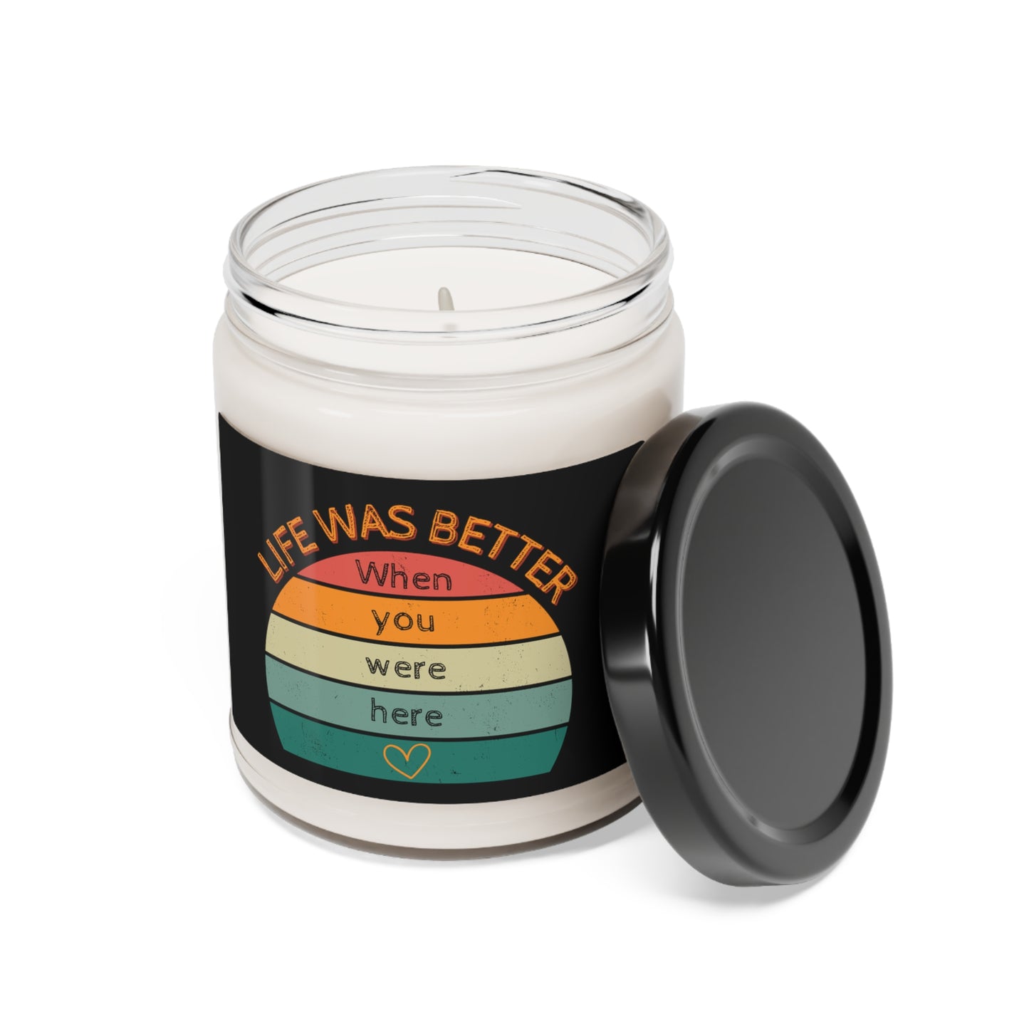 Life was Better When You Were Here Scented Soy Candle, 9oz