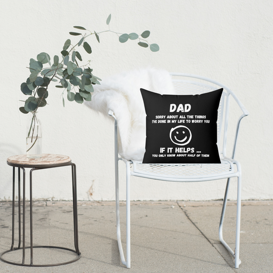 Dad Sorry For All The Things I Did To Worry You Square Pillow