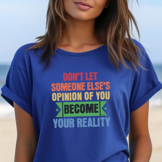 Don't Let Someone Else's Opinion of You Bella Canvas 3001 Unisex Tee