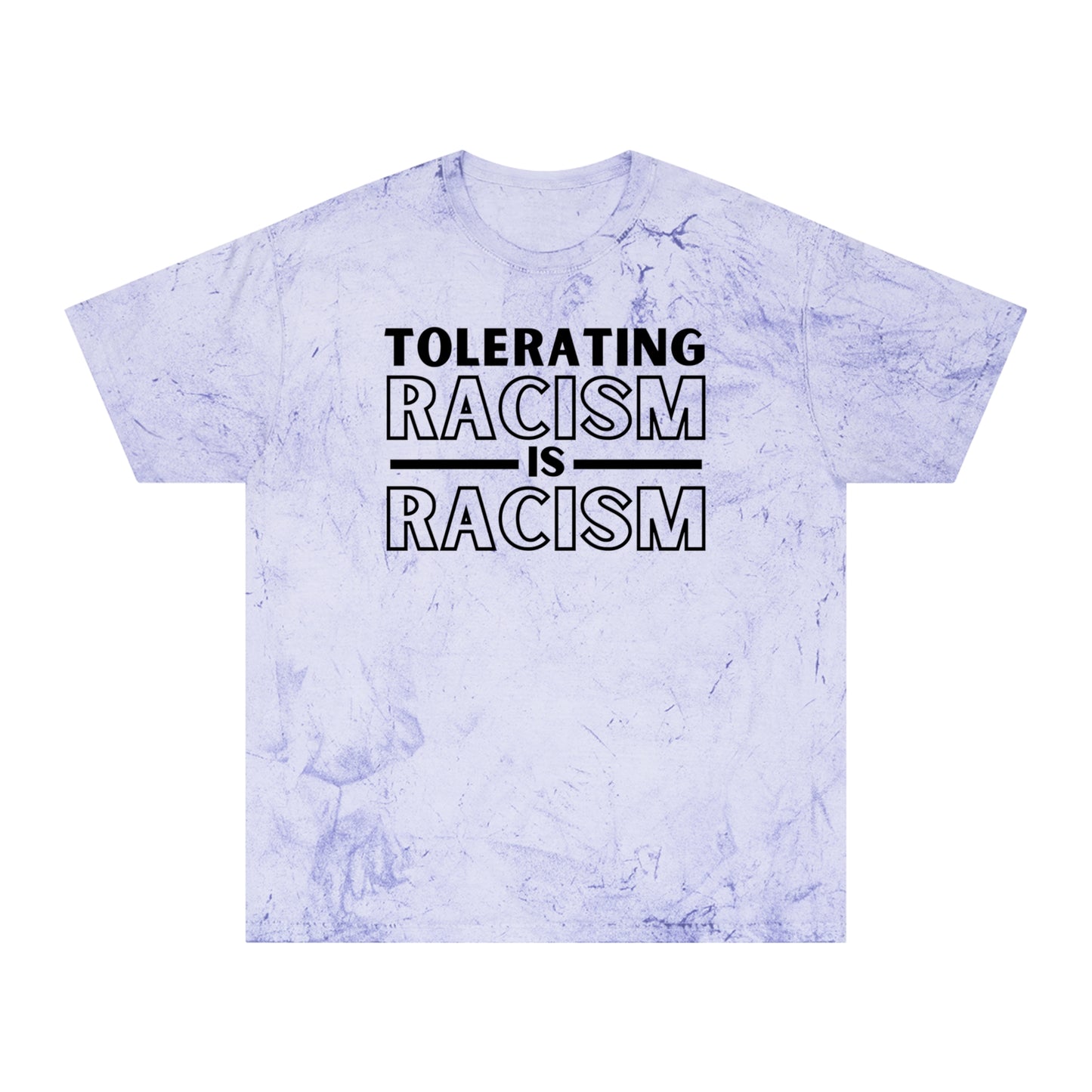 Tolerating Racism Is Racism - Color Blast T-Shirt