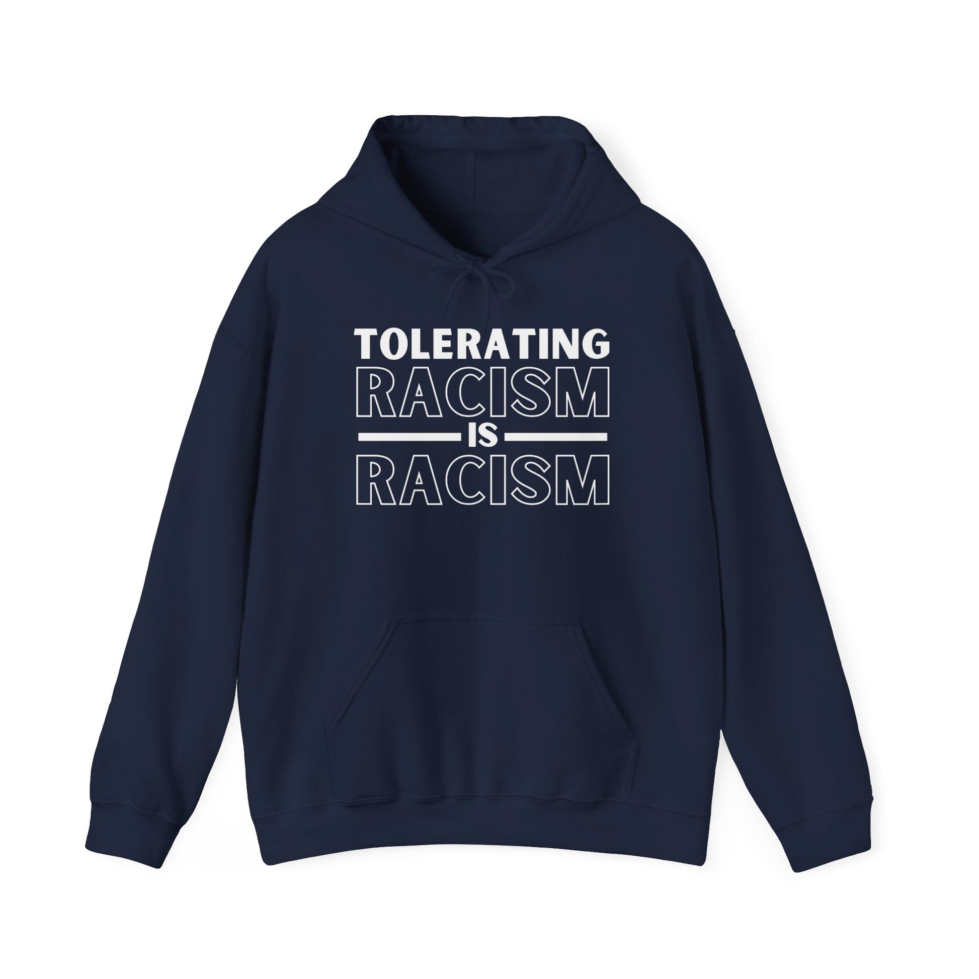 Navy Gildan 18500 hooded sweatshirt with "Tolerating Racism Is Racism" design.
