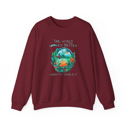 Garnet Sweatshirt offering a statement of remembrance. It speaks volumes with the phrase "The world looked better when you were in it," ideal for honoring someone who was so valuable in your life.