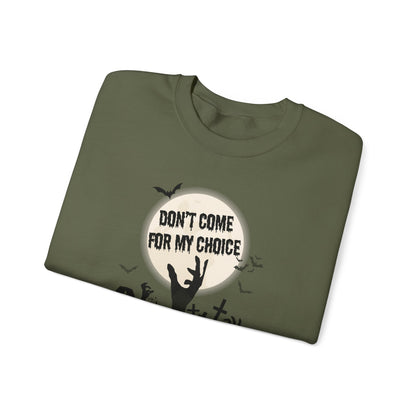 Don't Come For My Choices Halloween Gildan 18000 Sweatshirt