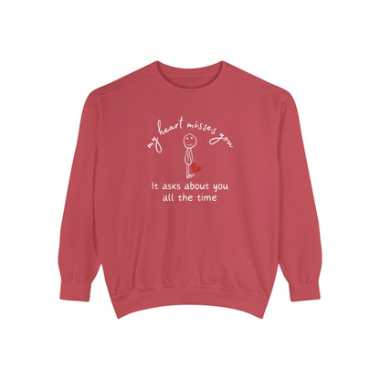 Crimson Comfort Colors 1566 Sweatshirt. My Heart Misses You. It Asks About You All The Time. Sad stick figure graphic holding a broken heart. 