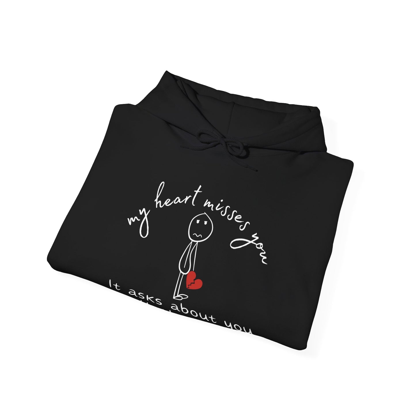 Black Gildan 18500 hoodie sweatshirt. Perfect gift for a grieving friend or anyone dealing with grief and loss. "My heart misses you, it asks about you all the time."
