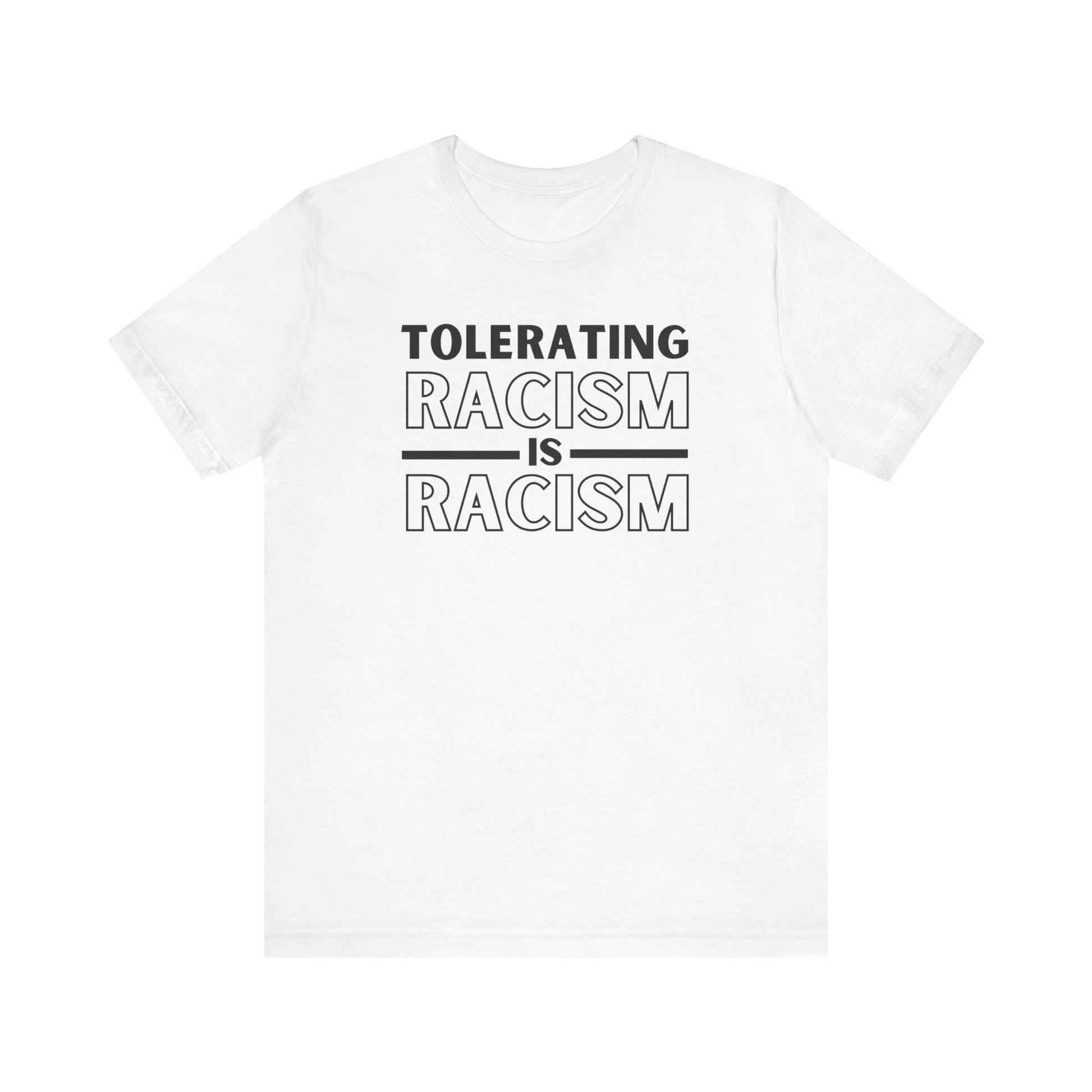 T-shirt to encourage a culture of awareness and action against discrimination - design states "tolerating racism is racism". Bella canvas 3001 t-shirt in white.