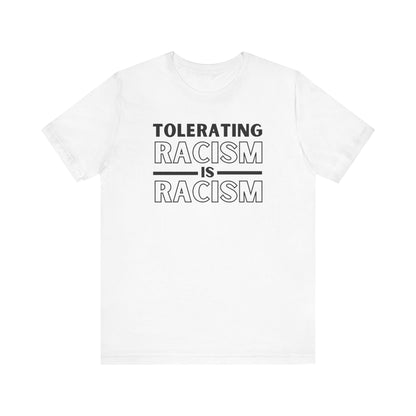 T-shirt to encourage a culture of awareness and action against discrimination - design states "tolerating racism is racism". Bella canvas 3001 t-shirt in white.