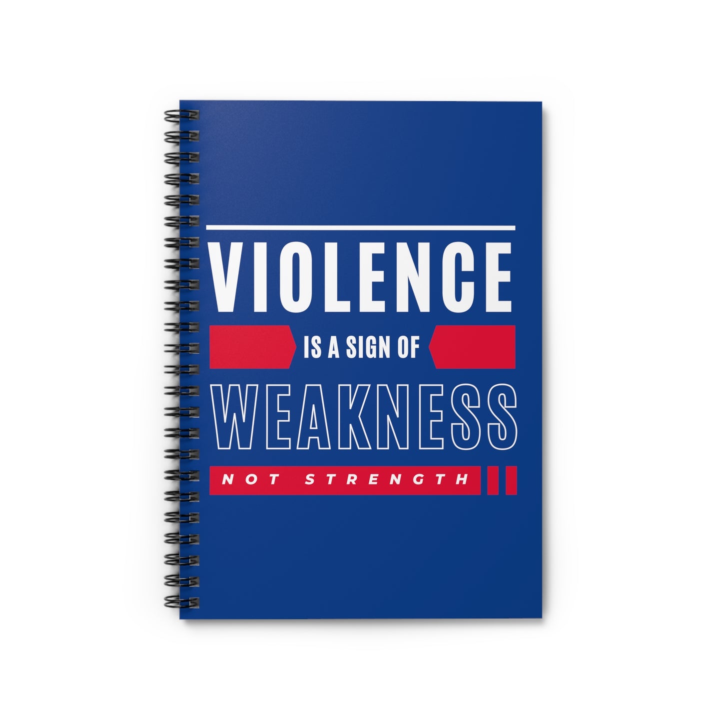 Violence is a Sign of Weakness Spiral Notebook