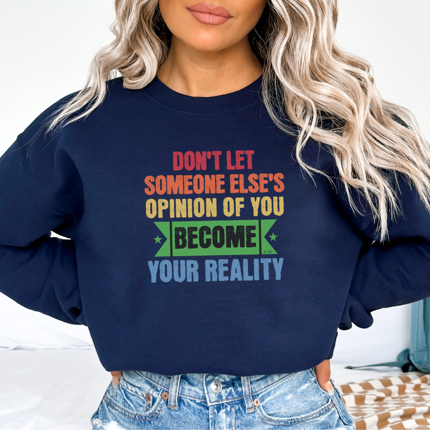 Navy Gildan sweatshirt: Don't Let Someone Else's Opinion of You Become Your Reality. Define yourself, without letting others diminish your self-worth.