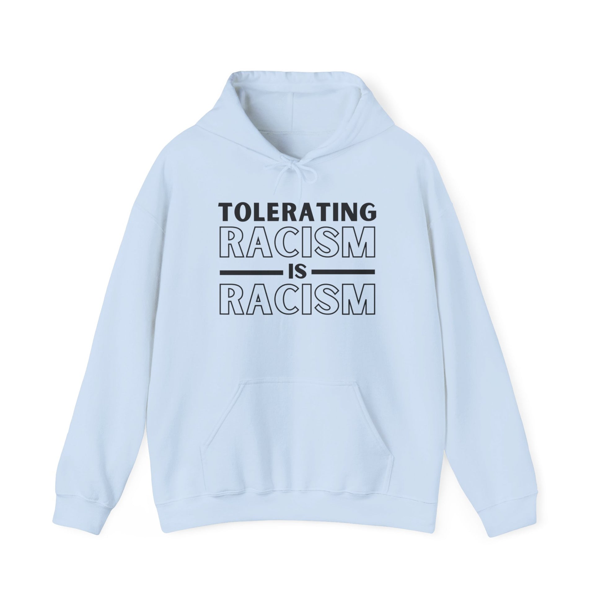 Anti-racism light blue Gildan 18500 hooded sweatshirt with "Tolerating Racism Is Racism" design.