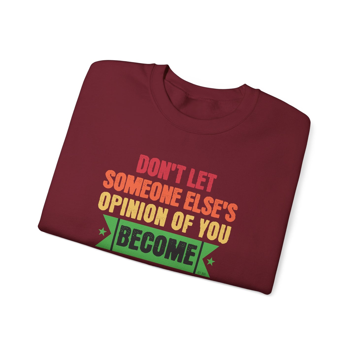 Garnet Gildan 18000 Sweatshirt: Don't Let Someone Else's Opinion of You Become Your Reality.