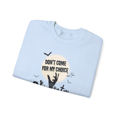 Don't Come For My Choices Halloween Gildan 18000 Sweatshirt