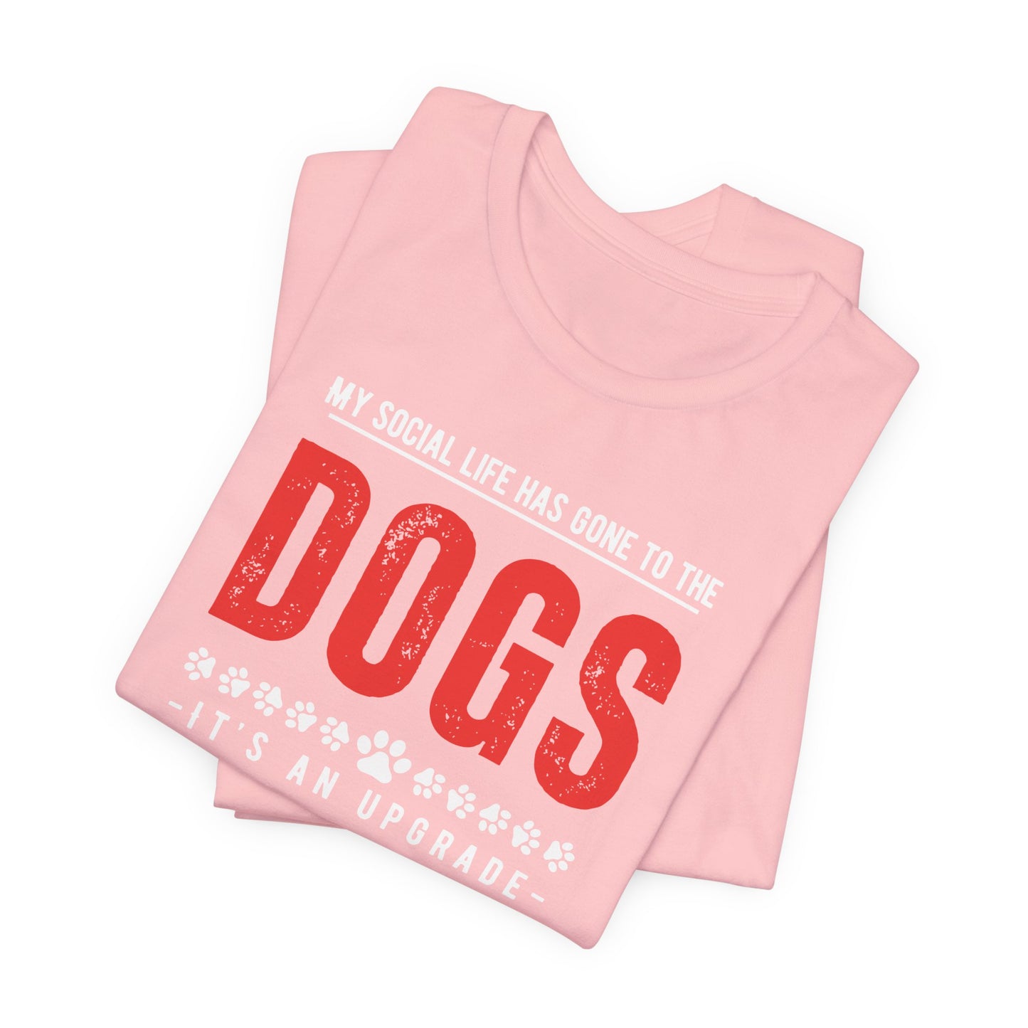 My Social Life Has Gone to the Dogs Bella Canvas 3001 Unisex Tee