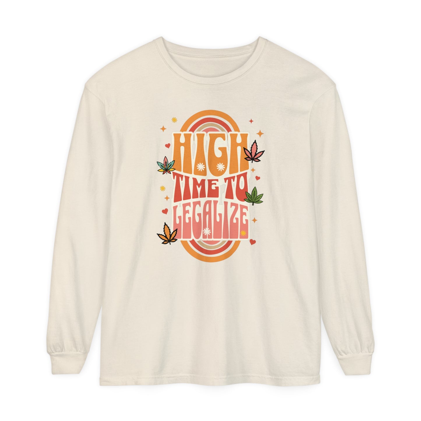 High Time To Legalize Comfort Colors 6014 Long Sleeve Shirt