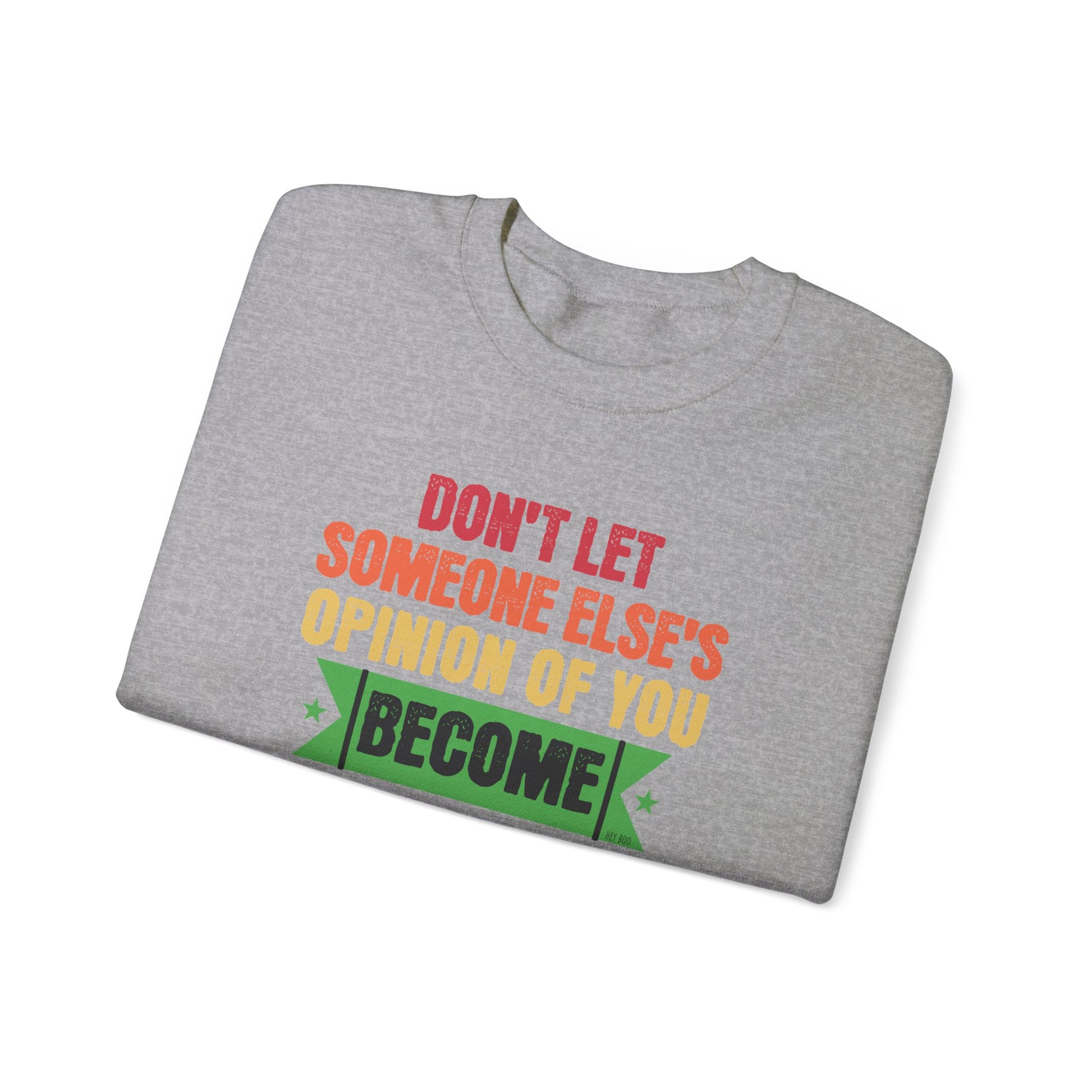 Sport Gray Gildan 18000 Sweatshirt: Don't Let Someone Else's Opinion of You Become Your Reality.