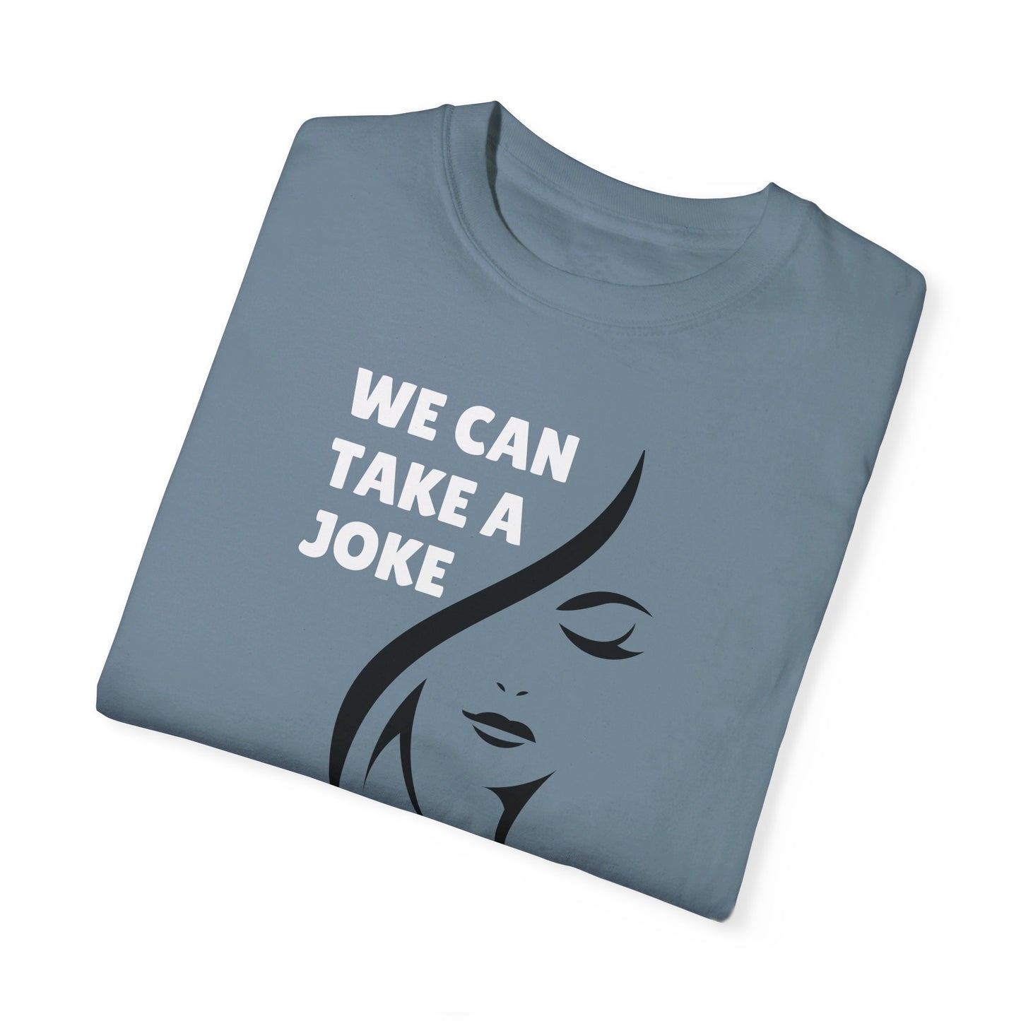 We Can Take A Joke, But Not Disrespect Disguised As A Joke Unisex T-shirt