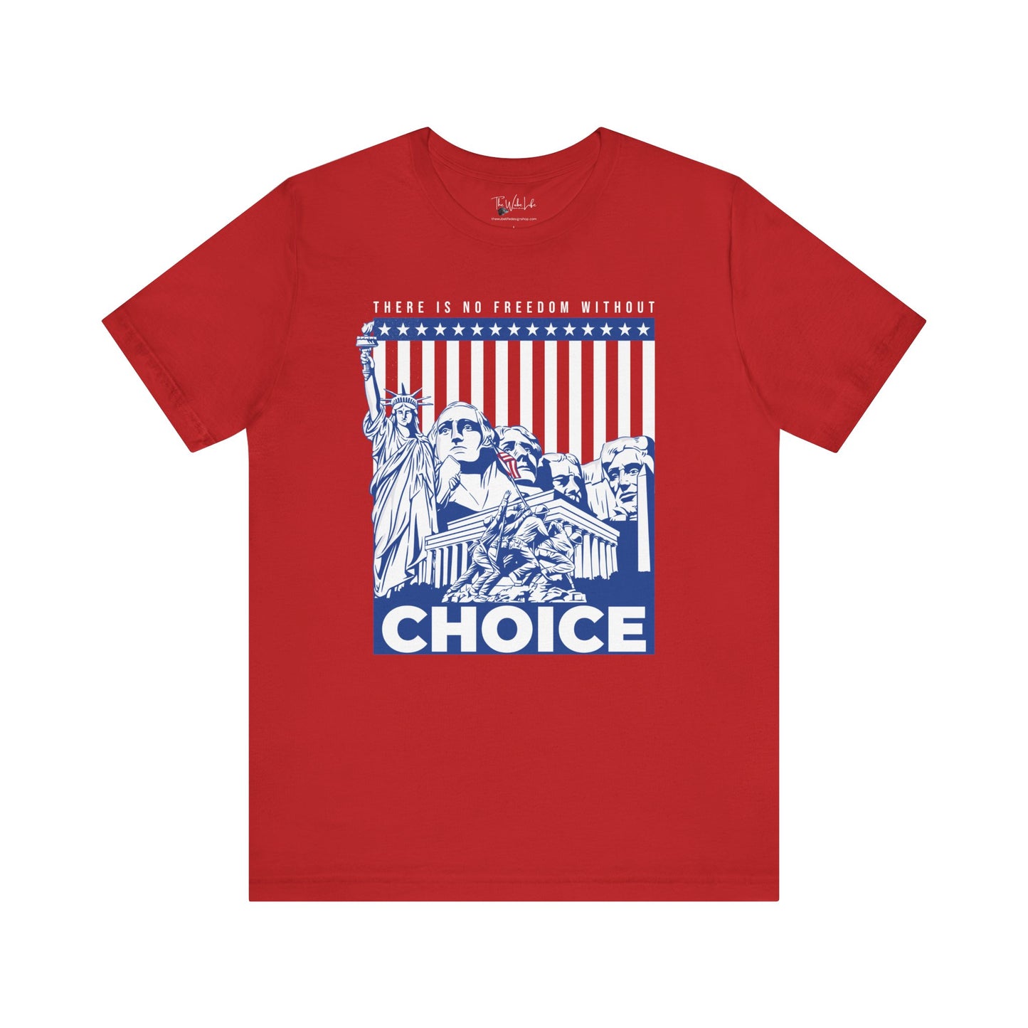 There Is No Freedom Without Choice - Bella Canvas 3001 T-Shirt