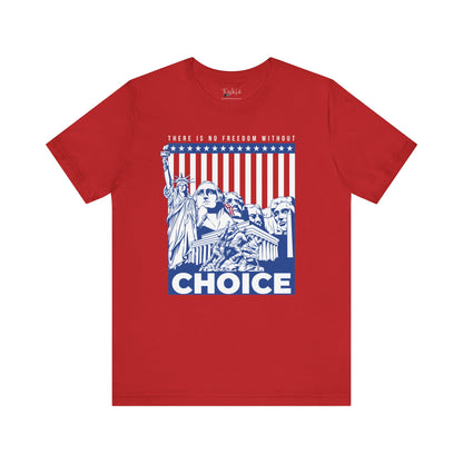 There Is No Freedom Without Choice - Bella Canvas 3001 T-Shirt