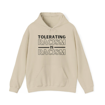 Anti-racism sand Gildan 18500 hooded sweatshirt with "Tolerating Racism Is Racism" design.