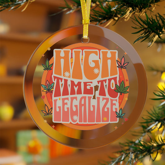 Hemp Lover High Time To Legalize Glass Ornament