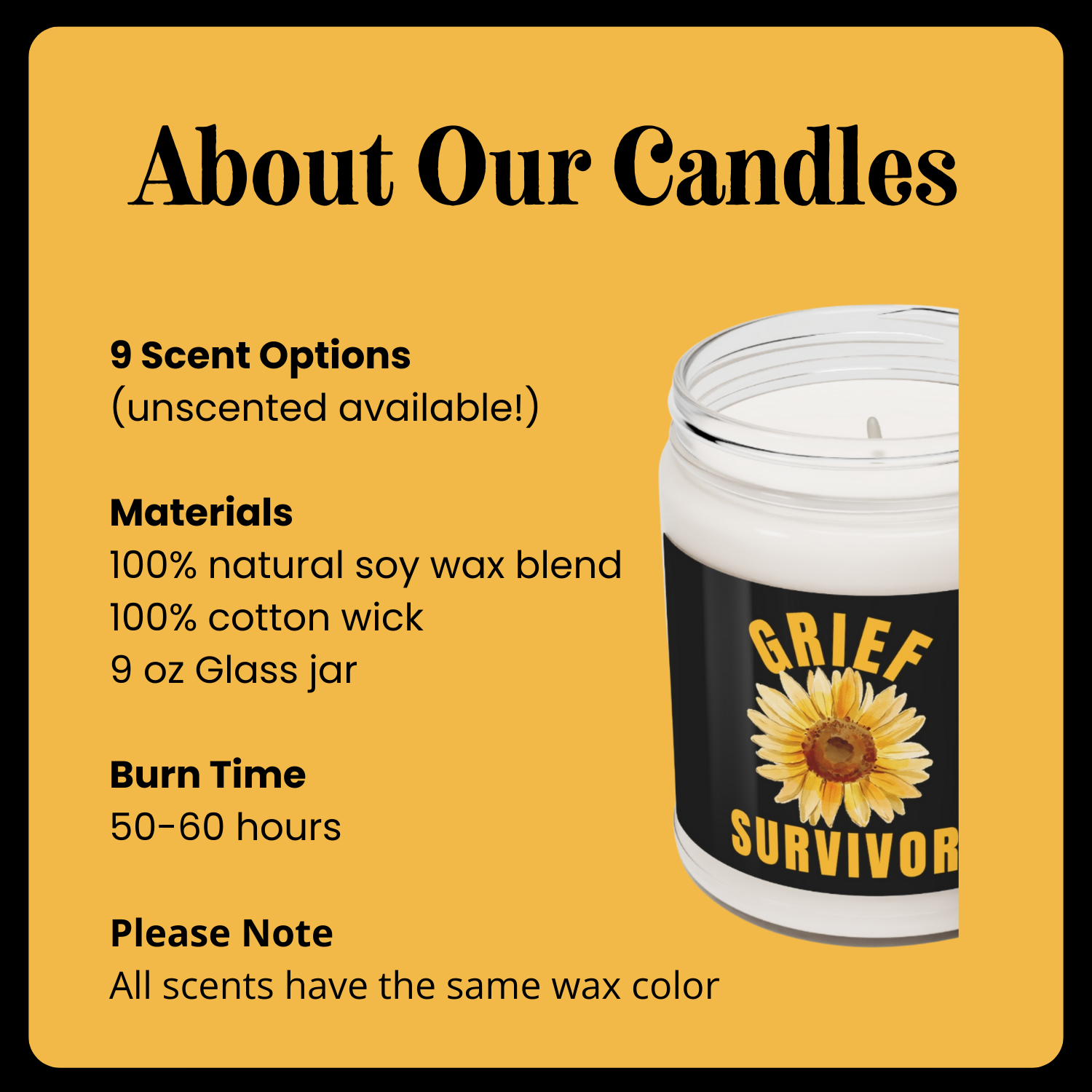 9 scents plus a fragrance-free option, 100% natural soy wax blend, 50-60 hours burn time, all scents have the same wax color