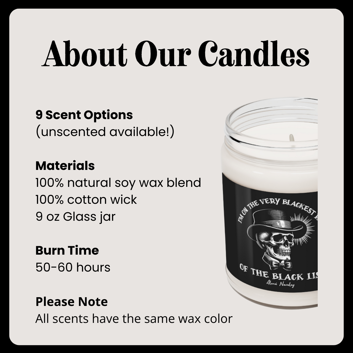 Description about candles from The Wube Life Design Shop: 9 scents + fragrance-free, 50-60 hours burn time, candles have the same color wax, 9 oz glass jar, 100% natural soy wax blend, 100% natural cotton wick