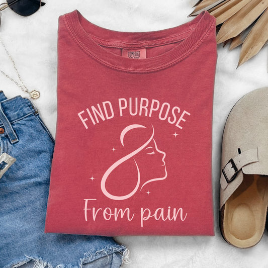 Find Purpose From Pain Comfort Colors T-shirt