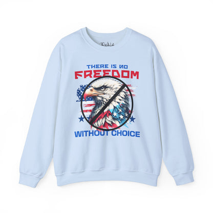 There Is No Freedom Without Choice Eagle - Gildan 18000 Sweatshirt