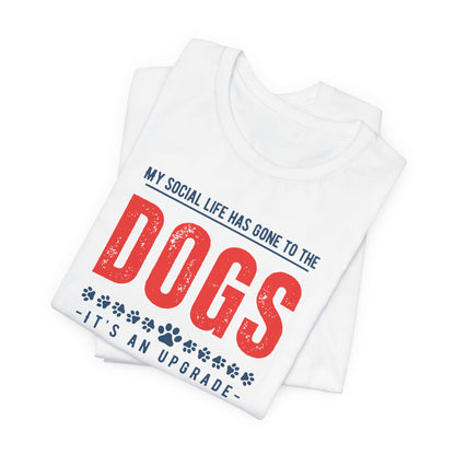 My Social Life Has Gone to the Dogs Bella Canvas 3001 Unisex Tee