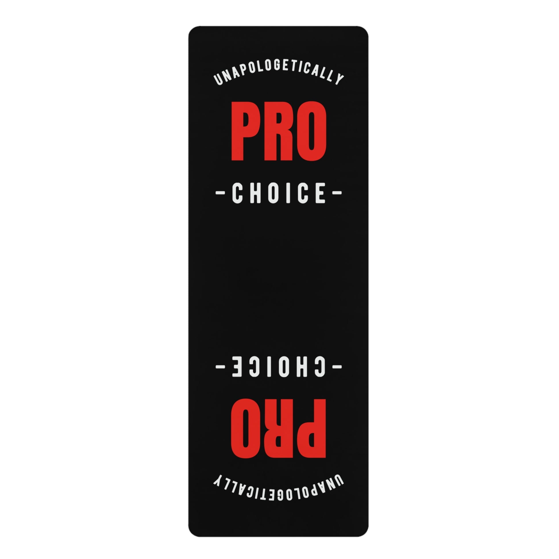 Black yoga mat with the words: Unapologetically Pro-choice. Express your unwavering stance with our "Unapologetically Pro-choice" yoga mat. Designed for durability and comfort, it's perfect for those who practice with purpose.