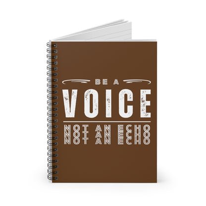 Journal your thoughts, dreams, ideas or plans in this spiral notebook, proclaiming Be a Voice, Not an Echo. 