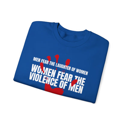 Men Fear the Laughter of Women, Women Fear the Violence of Men Gildan 18000 Sweatshirt