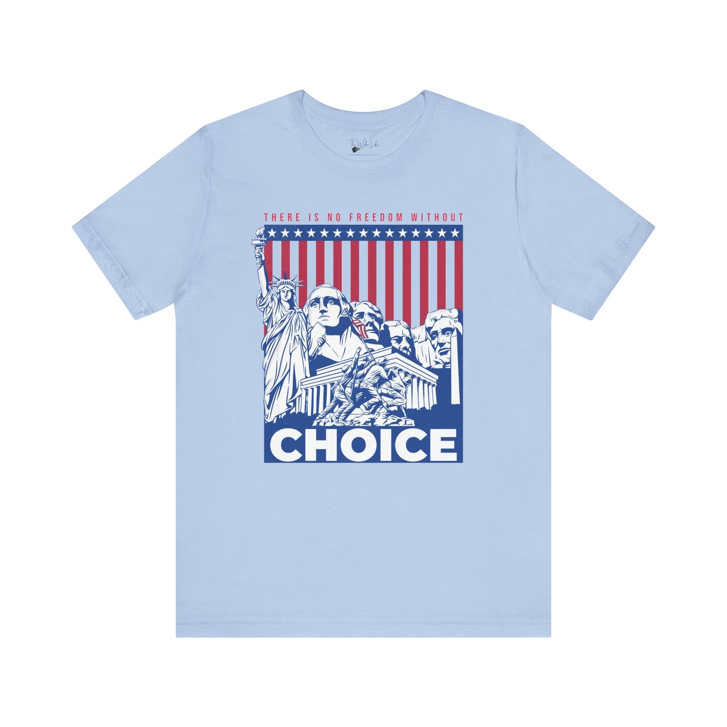 There Is No Freedom Without Choice - Bella Canvas 3001 T-Shirt