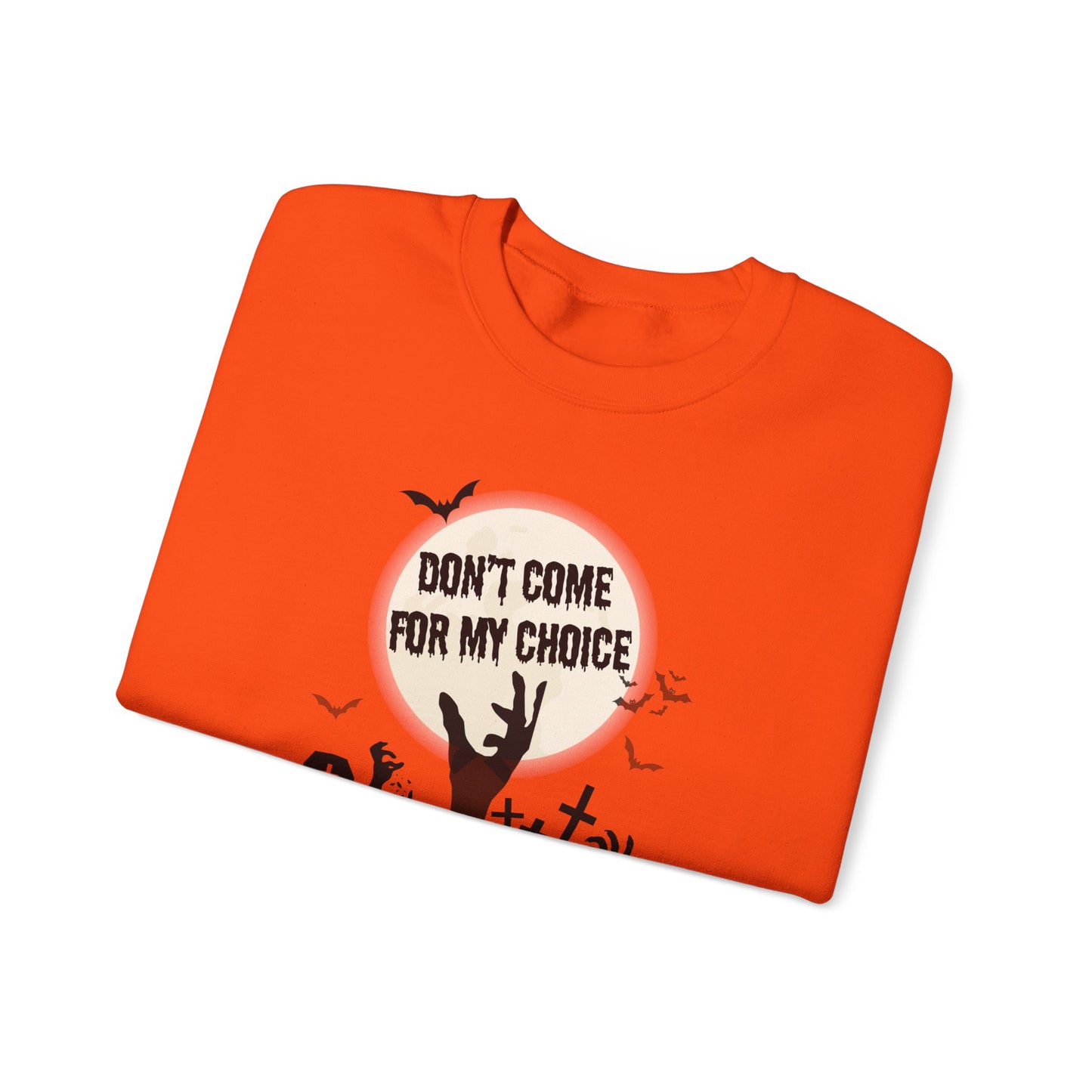 Don't Come For My Choices Halloween Gildan 18000 Sweatshirt