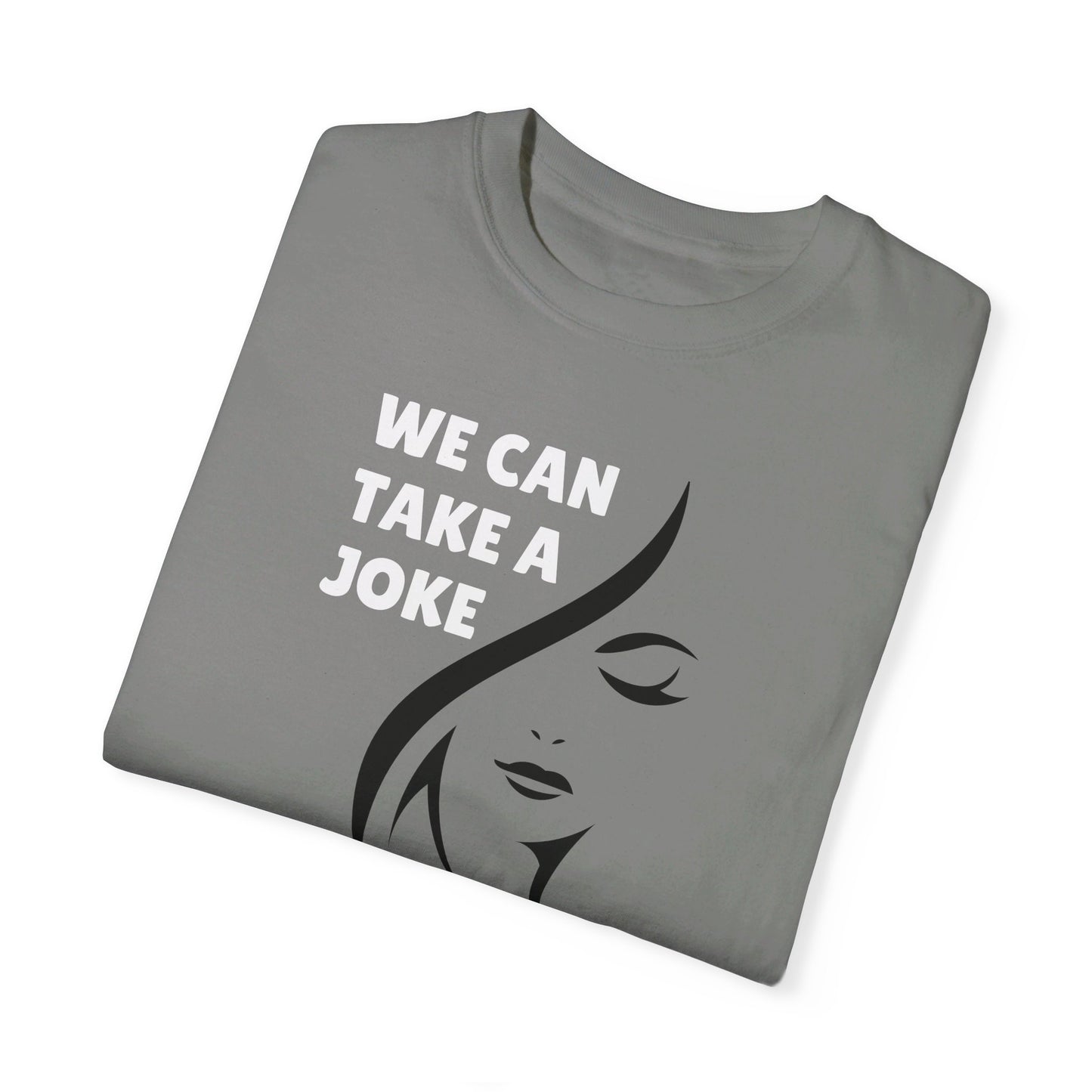 We Can Take A Joke, But Not Disrespect Disguised As A Joke Unisex T-shirt