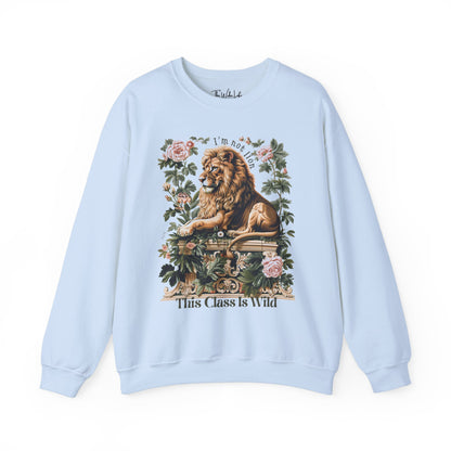 Light Blue Gildan 18000 Sweatshirt with a large Lion graphic with beautiful flowers that says "I'm Not Lion, This Class Is Wild" - perfect gift for teachers, educators, and education majors.