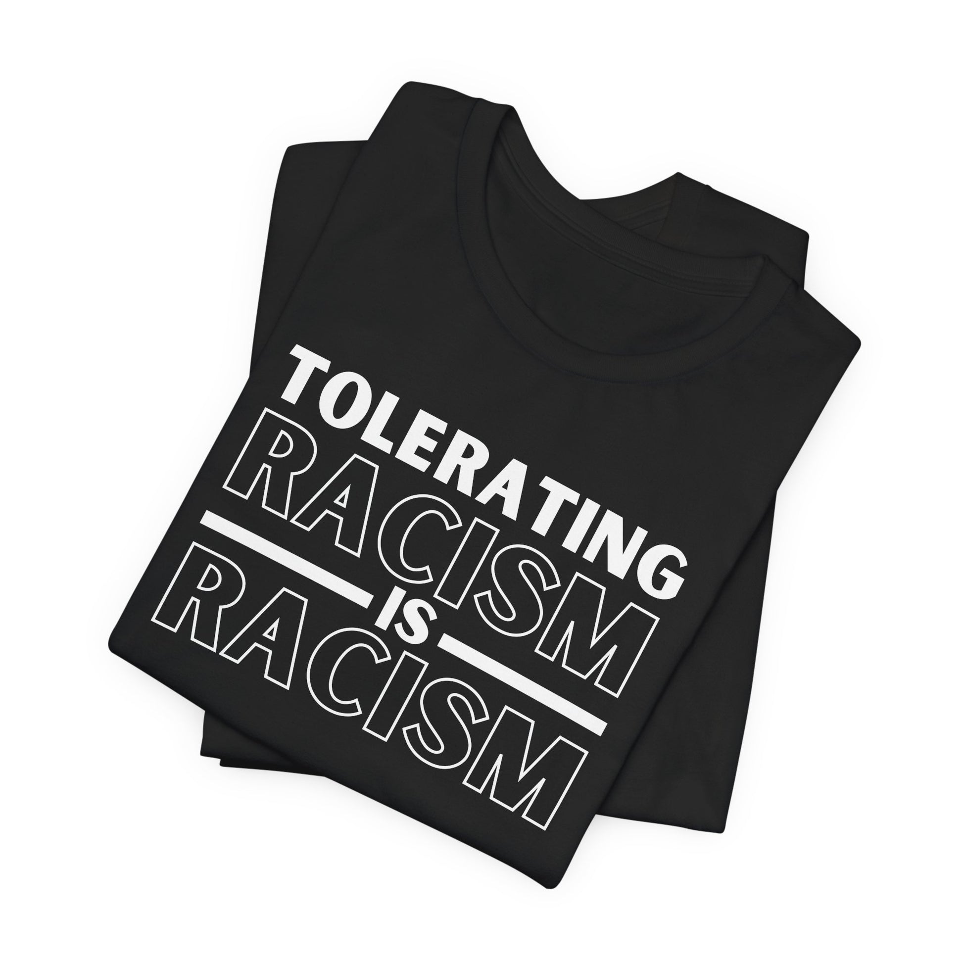 T-shirt to encourage a culture of awareness and action against discrimination - design states "tolerating racism is racism". Bella canvas 3001 t-shirt in black.