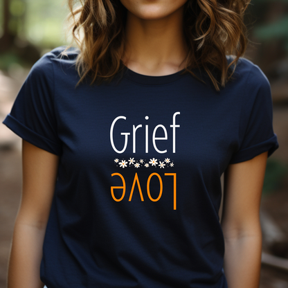 Navy t-shirt proclaiming the truth of grief being born of love and loss.