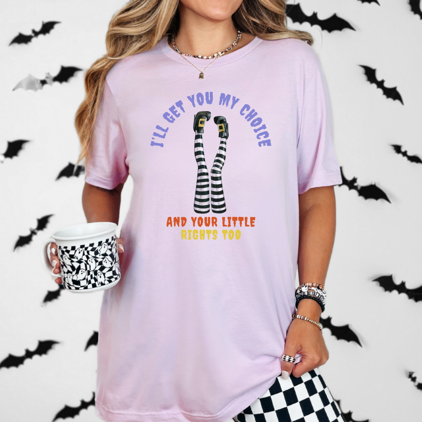 I'll Get You My Choice, And Your Little Rights Too Bella Canvas 3001 T-Shirt