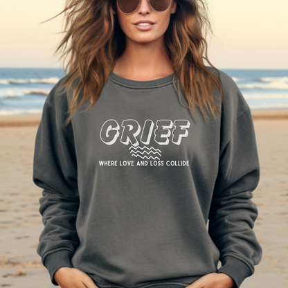Pepper Comfort Colors sweatshirt with the simple, yet powerful message: Grief, Where Love and Loss Collide