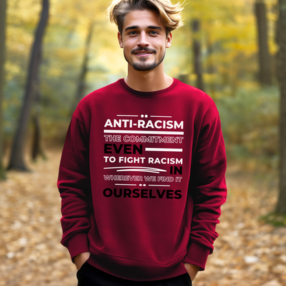 Cardinal Red Gildan 18000 Sweatshirt with a strong anti-racism message: The commitment to fight racism wherever we find it, even in ourselves. 