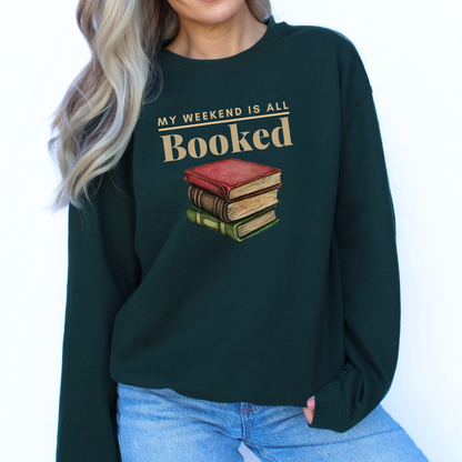 Forest Green 'My Weekend is all Booked' sweatshirt. Comfortable and stylish, this sweatshirt is perfect for bibliophiles who adore their book collections.