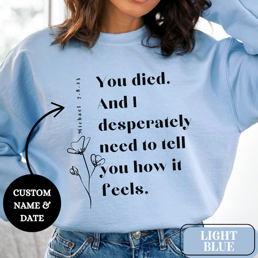 Personalized - You Died. And I Desperately Need To Tell You How It Feels - Gildan 18000 Sweatshirt