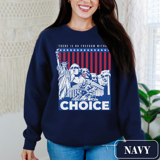 Navy Gildan 18000 Sweatshirt with a patriotic flag design in red, white and blue that says "There Is No Freedom Without Choice". Support a woman's right to choose and bodily autonomy - makes a great gift for the activist, feminist and ally in your life.