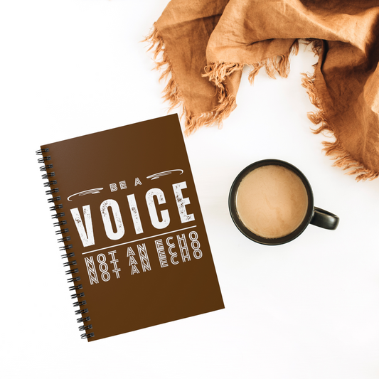Be A Voice, Not An Echo Spiral Notebook