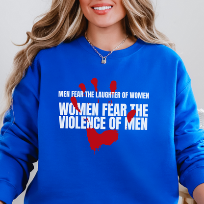 Royal Blue Gildan 18000 Sweatshirt with a red handprint graphic and the saying: Men Fear The Laughter of Women. Women Fear the Violence of Men.