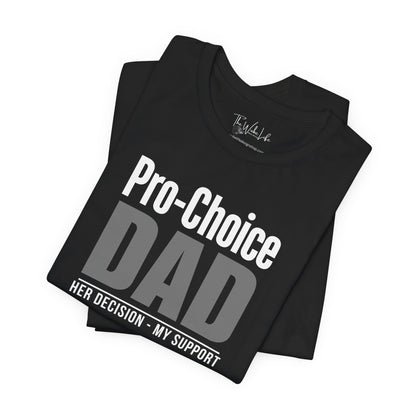 Black Bella Canvas Pro-Choice Dad t-shirt, showing support for all women, and especially your daughters. 