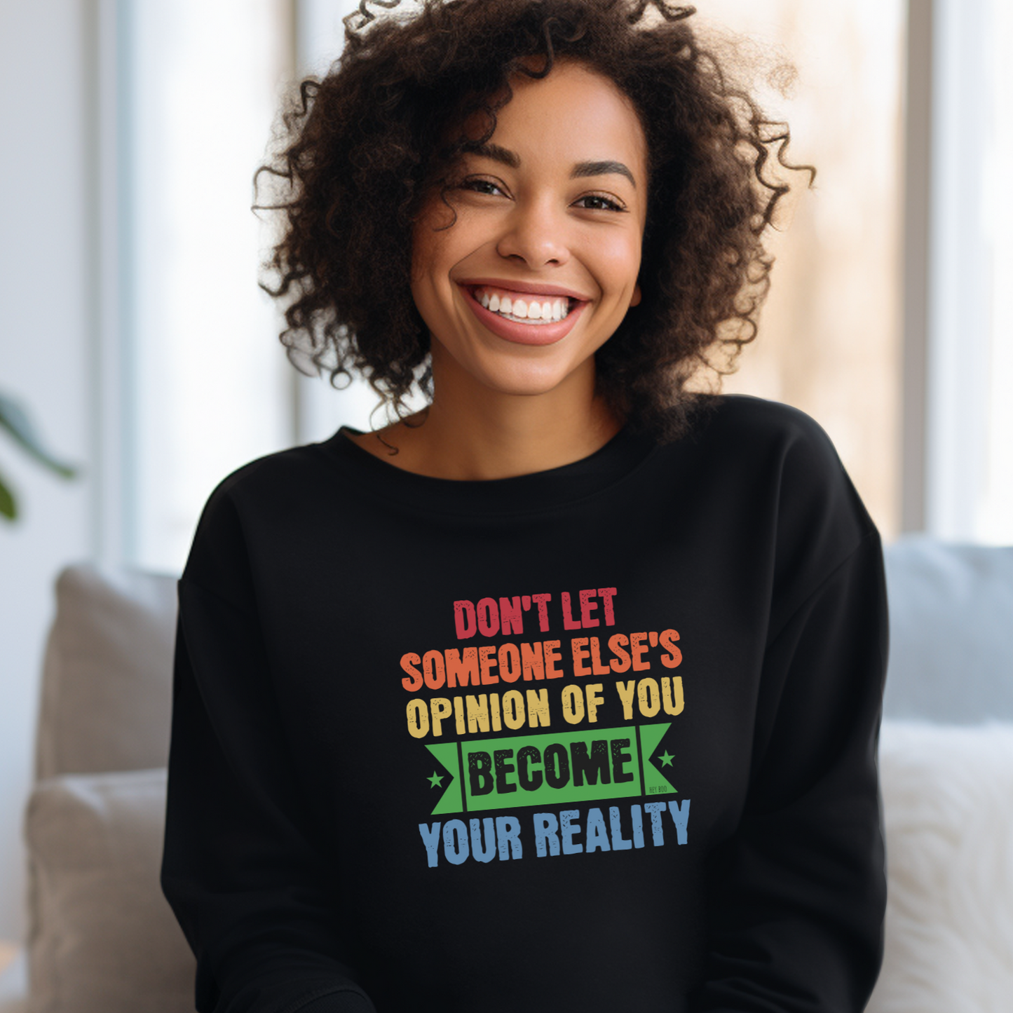 Black Gildan 18000 Sweatshirt. Stay true, Stay You: "Don't Let Someone Else's Opinion of You Become Your Reality."