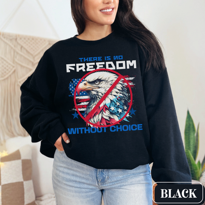 Black pro-choice Gildan 18000 sweatshirt with a patriotic design featuring an American Flag and a bald eagle. It says "There Is No Freedom Without Choice" and is the perfect gift for an activist, advocate, feminist woman - advocate for a woman's right to choose.